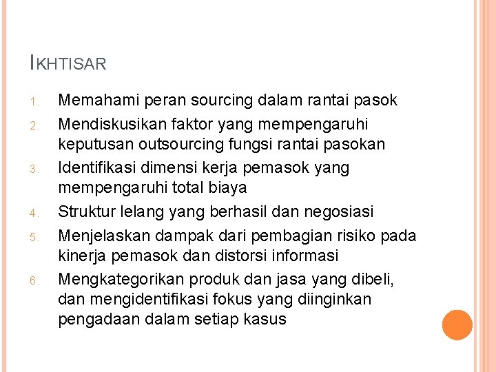 IKHTISAR 1. 2. 3. 4. 5. 6. Memahami peran sourcing dalam rantai pasok Mendiskusikan