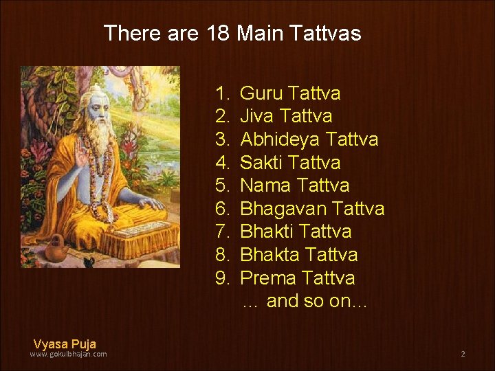 There are 18 Main Tattvas 1. 2. 3. 4. 5. 6. 7. 8. 9.