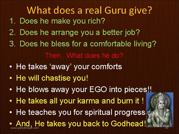What does a real Guru give? 1. Does he make you rich? 2. Does
