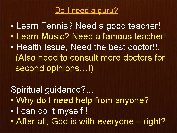 Do I need a guru? • Learn Tennis? Need a good teacher! • Learn Do I need a guru? • Learn Tennis? Need a good teacher! • Learn