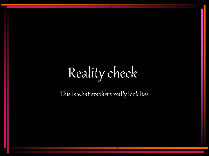 Reality check This is what smokers really look like 