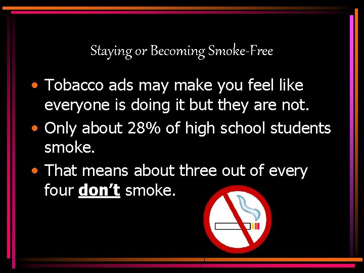 Staying or Becoming Smoke-Free • Tobacco ads may make you feel like everyone is