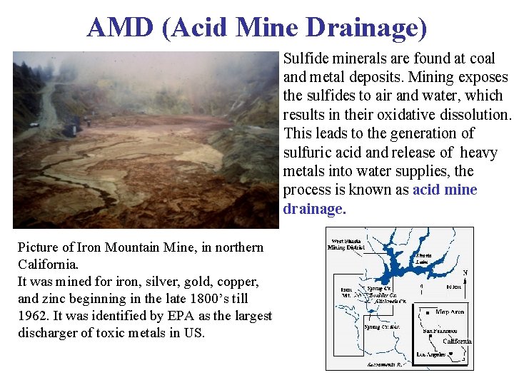 AMD (Acid Mine Drainage) Sulfide minerals are found at coal and metal deposits. Mining AMD (Acid Mine Drainage) Sulfide minerals are found at coal and metal deposits. Mining