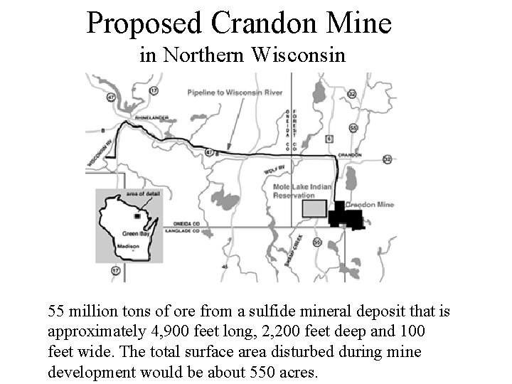 Proposed Crandon Mine in Northern Wisconsin 55 million tons of ore from a sulfide Proposed Crandon Mine in Northern Wisconsin 55 million tons of ore from a sulfide