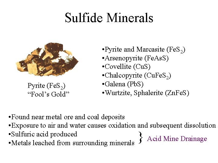 Sulfide Minerals Pyrite (Fe. S 2) “Fool’s Gold” • Pyrite and Marcasite (Fe. S Sulfide Minerals Pyrite (Fe. S 2) “Fool’s Gold” • Pyrite and Marcasite (Fe. S