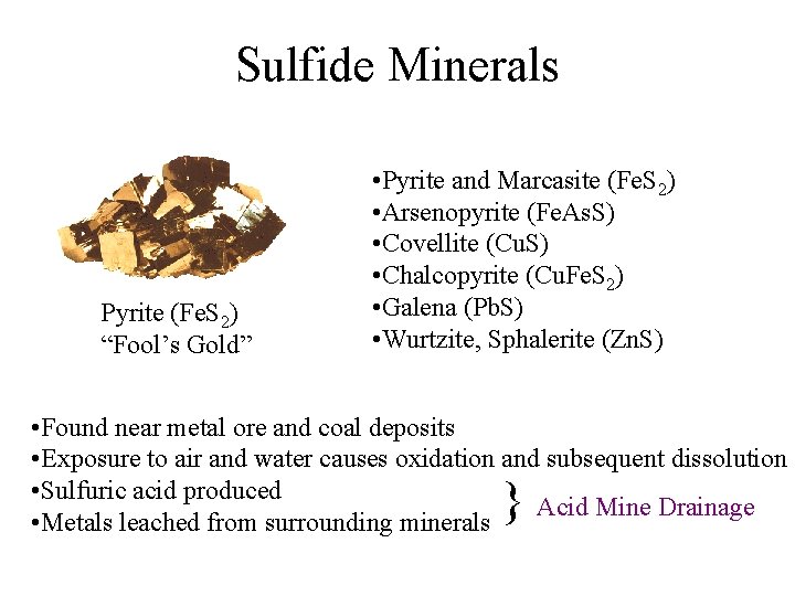 Sulfide Minerals Pyrite (Fe. S 2) “Fool’s Gold” • Pyrite and Marcasite (Fe. S Sulfide Minerals Pyrite (Fe. S 2) “Fool’s Gold” • Pyrite and Marcasite (Fe. S