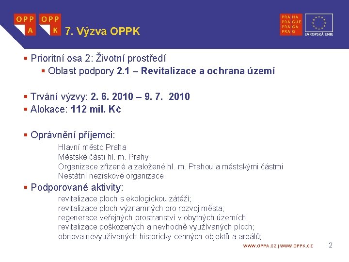 7. Výzva OPPK § Prioritní osa 2: Životní prostředí § Oblast podpory 2. 1