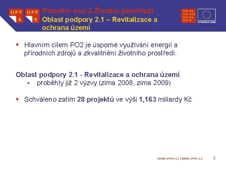 Prioritní osa 2 Životní prostředí Oblast podpory 2. 1 – Revitalizace a ochrana území