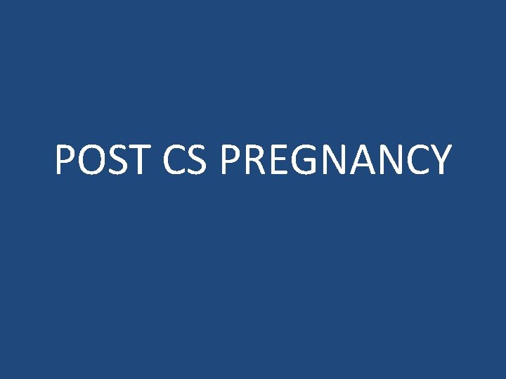 POST CS PREGNANCY 