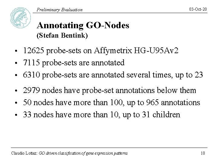 Preliminary Evaluation 03 -Oct-20 Annotating GO-Nodes (Stefan Bentink) 12625 probe-sets on Affymetrix HG-U 95