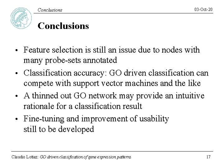 Conclusions 03 -Oct-20 Conclusions Feature selection is still an issue due to nodes with