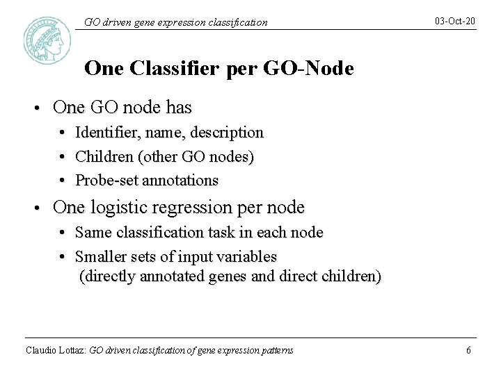 GO driven gene expression classification 03 -Oct-20 One Classifier per GO-Node • One GO