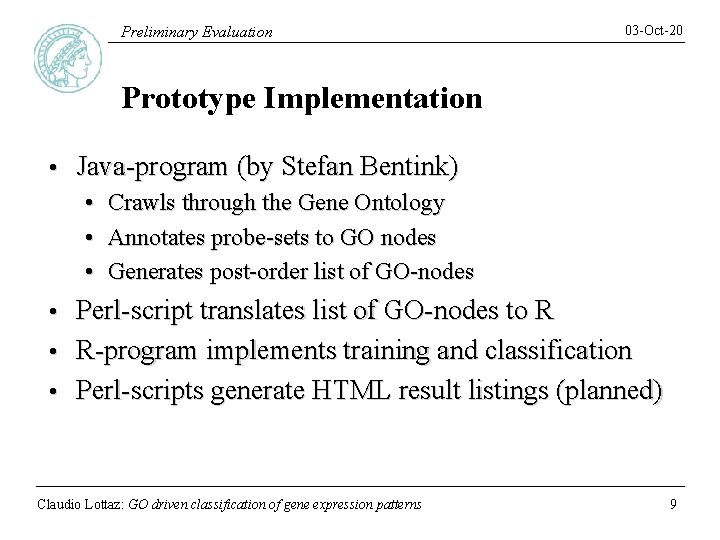 Preliminary Evaluation 03 -Oct-20 Prototype Implementation • Java-program (by Stefan Bentink) • • •