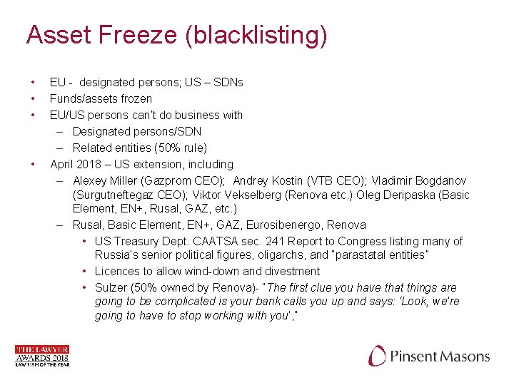 Asset Freeze (blacklisting) • • EU - designated persons; US – SDNs Funds/assets frozen