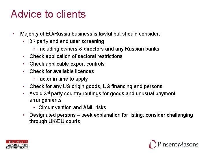 Advice to clients • Majority of EU/Russia business is lawful but should consider: •