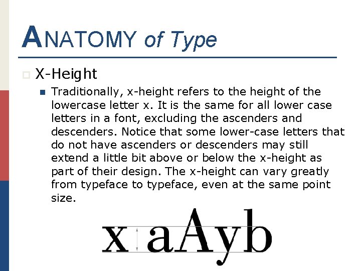 ANATOMY of Type p X-Height n Traditionally, x-height refers to the height of the