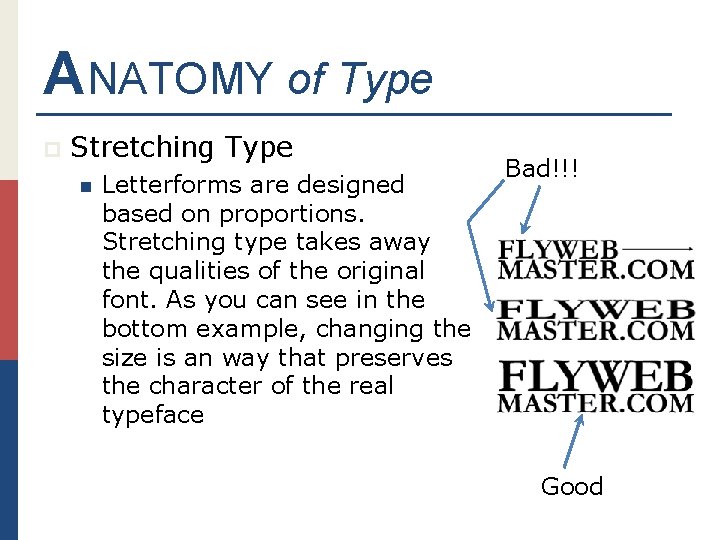 ANATOMY of Type p Stretching Type n Letterforms are designed based on proportions. Stretching