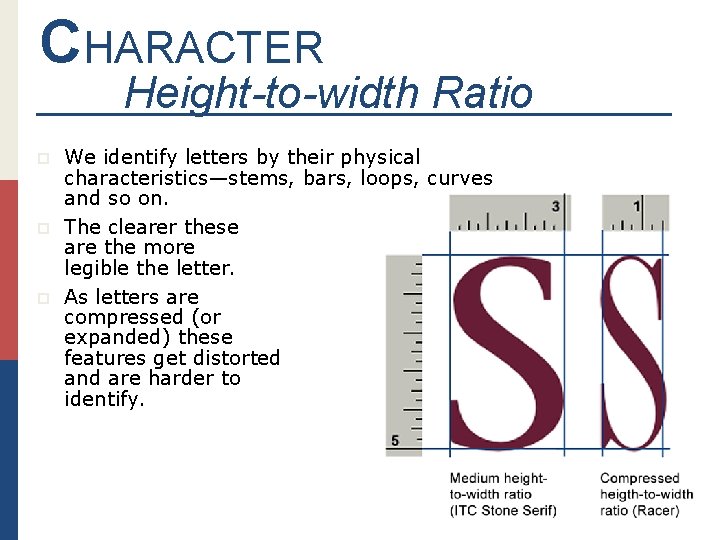 CHARACTER Height-to-width Ratio p p p We identify letters by their physical characteristics—stems, bars,