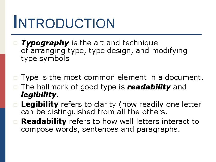 INTRODUCTION p Typography is the art and technique of arranging type, type design, and