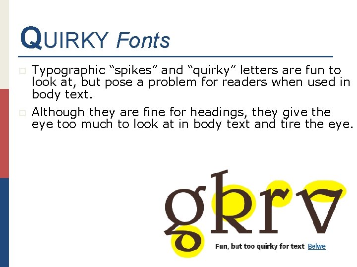 QUIRKY Fonts p Typographic “spikes” and “quirky” letters are fun to look at, but
