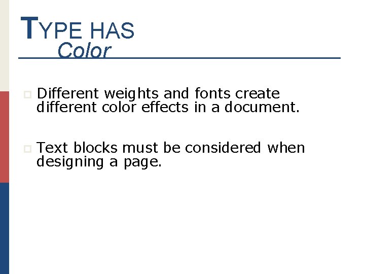 TYPE HAS Color p Different weights and fonts create different color effects in a