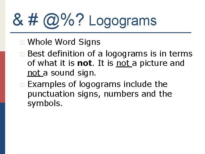 & # @%? Logograms Whole Word Signs p Best definition of a logograms is