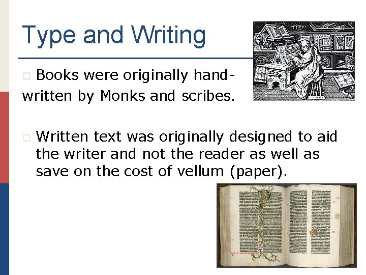 Type and Writing Books were originally handwritten by Monks and scribes. p p Written