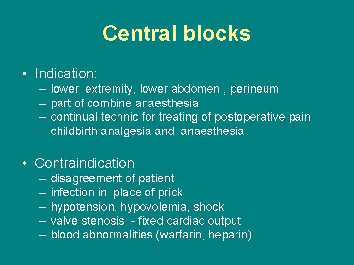 Central blocks • Indication: – – lower extremity, lower abdomen , perineum part of