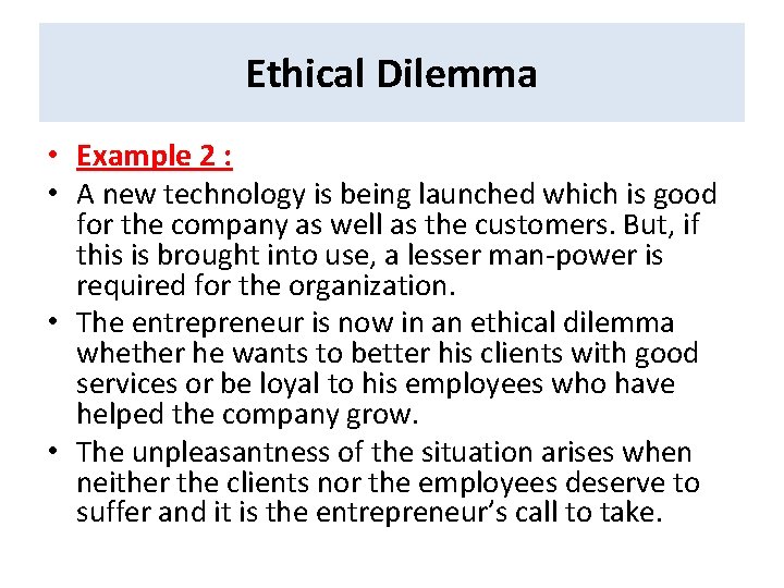 Ethical Dilemma • Example 2 : • A new technology is being launched which