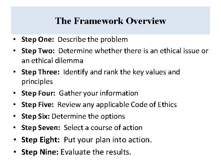 The Framework Overview • Step One: Describe the problem • Step Two: Determine whethere