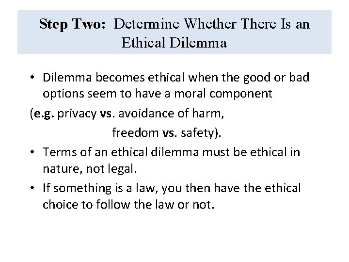 Step Two: Determine Whether There Is an Ethical Dilemma • Dilemma becomes ethical when