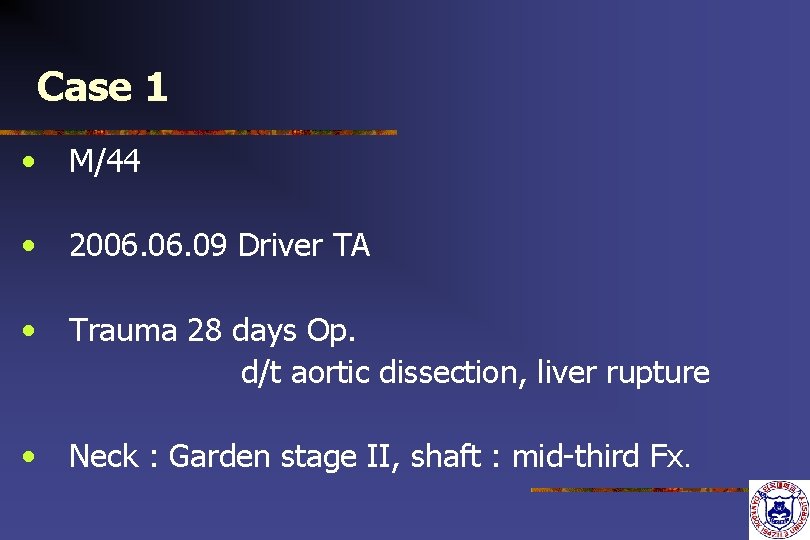 Case 1 • M/44 • 2006. 09 Driver TA • Trauma 28 days Op.