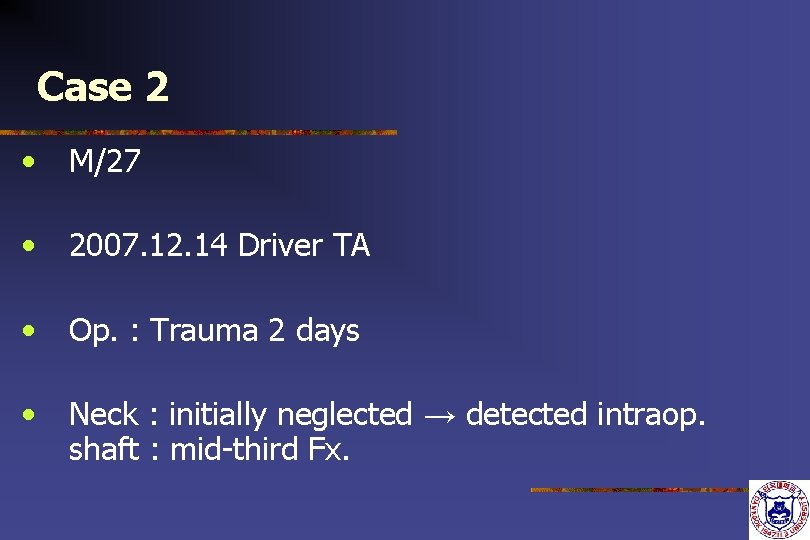 Case 2 • M/27 • 2007. 12. 14 Driver TA • Op. : Trauma