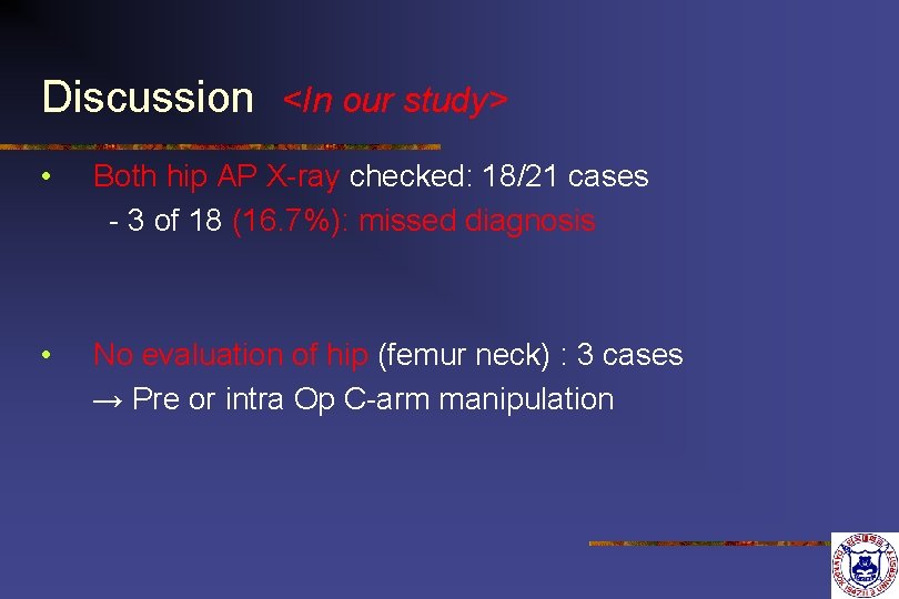 Discussion <In our study> • Both hip AP X-ray checked: 18/21 cases - 3