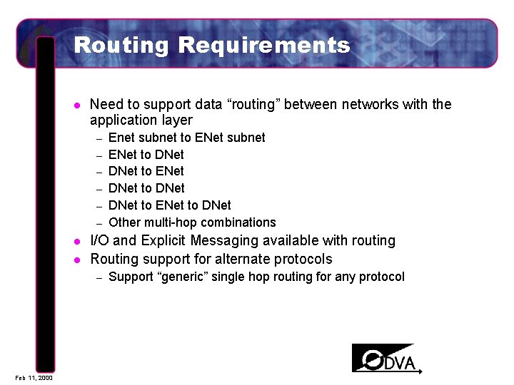 Routing Requirements l Need to support data “routing” between networks with the application layer