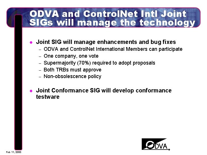 ODVA and Control. Net Intl Joint SIGs will manage the technology l Joint SIG