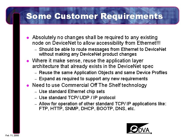 Some Customer Requirements l Absolutely no changes shall be required to any existing node