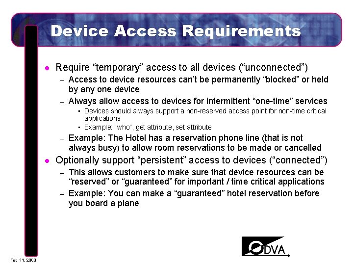 Device Access Requirements l Require “temporary” access to all devices (“unconnected”) – – Access