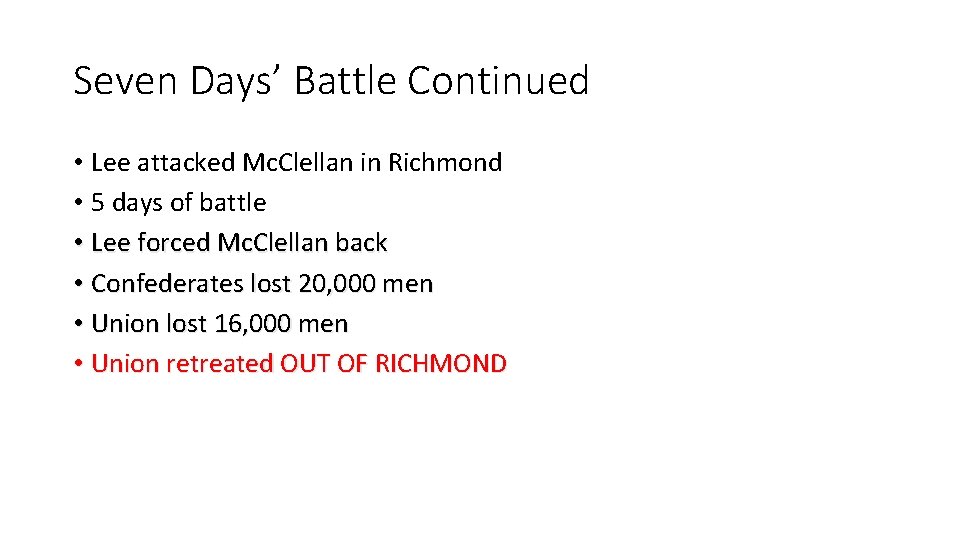 Seven Days’ Battle Continued • Lee attacked Mc. Clellan in Richmond • 5 days