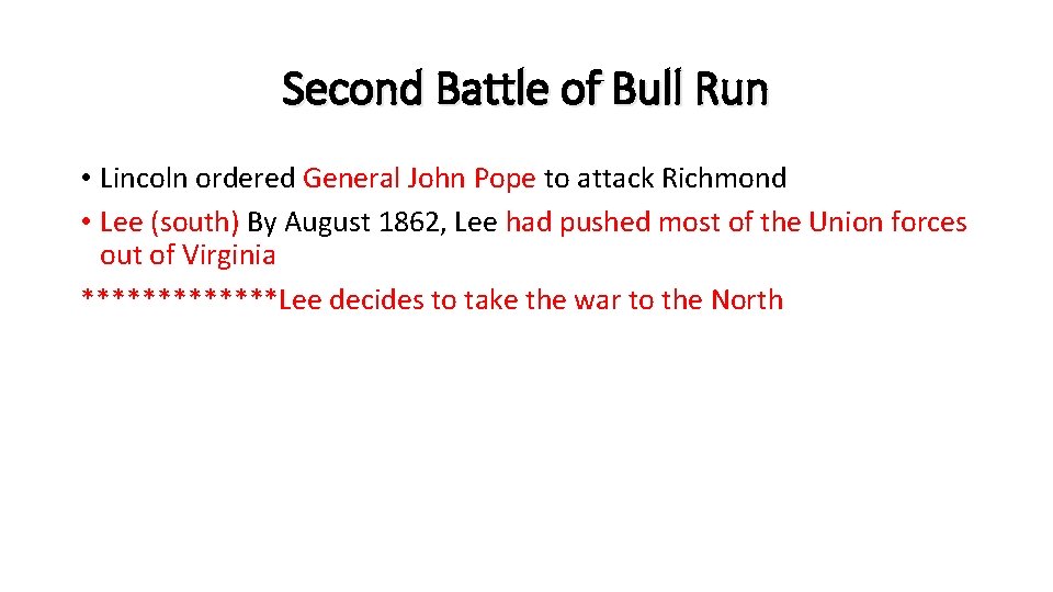 Second Battle of Bull Run • Lincoln ordered General John Pope to attack Richmond Second Battle of Bull Run • Lincoln ordered General John Pope to attack Richmond