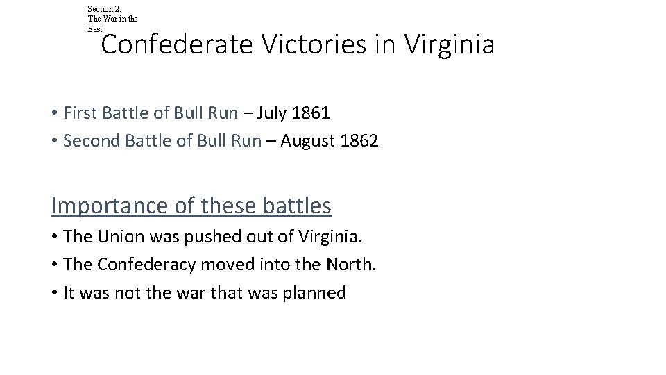 Section 2: The War in the East Confederate Victories in Virginia • First Battle