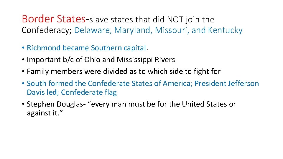 Border States-slave states that did NOT join the Confederacy; Delaware, Maryland, Missouri, and Kentucky