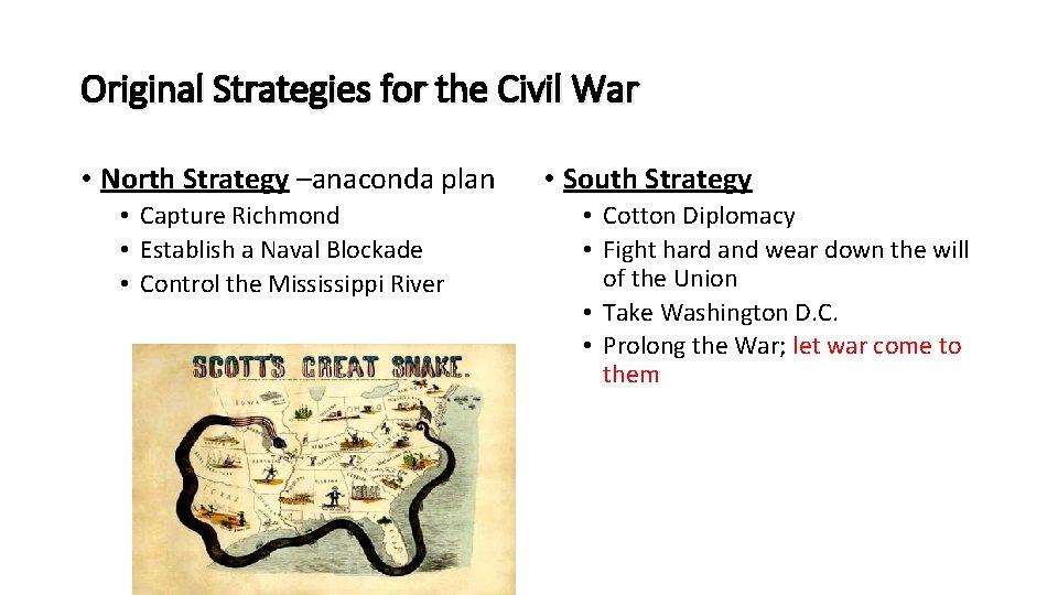 Original Strategies for the Civil War • North Strategy –anaconda plan • Capture Richmond