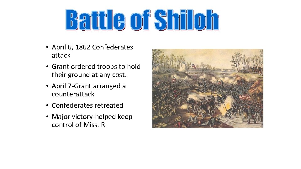  • April 6, 1862 Confederates attack • Grant ordered troops to hold their