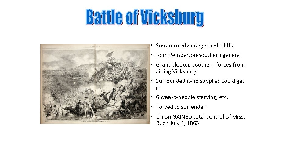  • Southern advantage: high cliffs • John Pemberton-southern general • Grant blocked southern