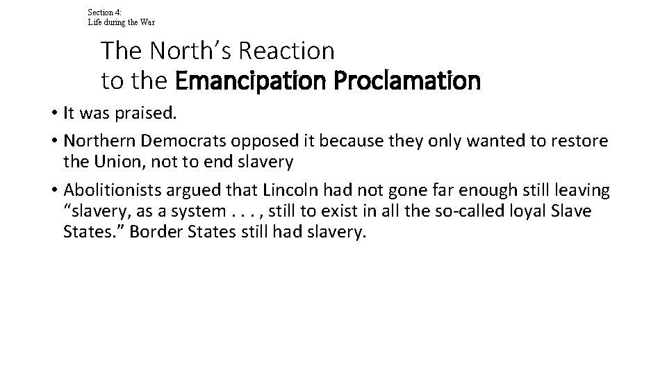 Section 4: Life during the War The North’s Reaction to the Emancipation Proclamation •