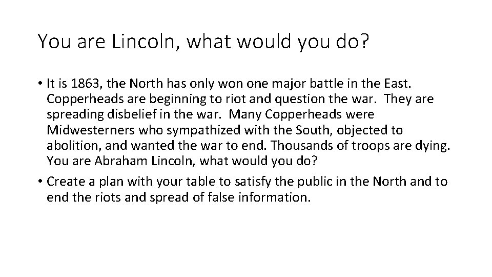 You are Lincoln, what would you do? • It is 1863, the North has