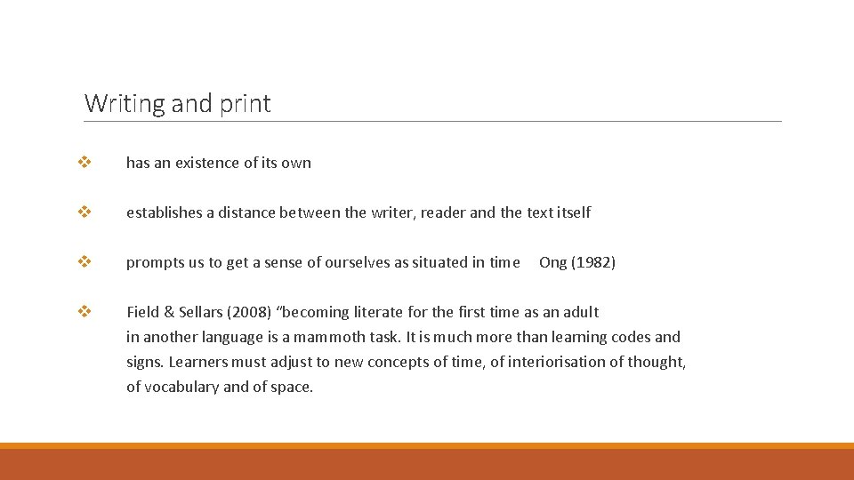 Writing and print v has an existence of its own v establishes a distance