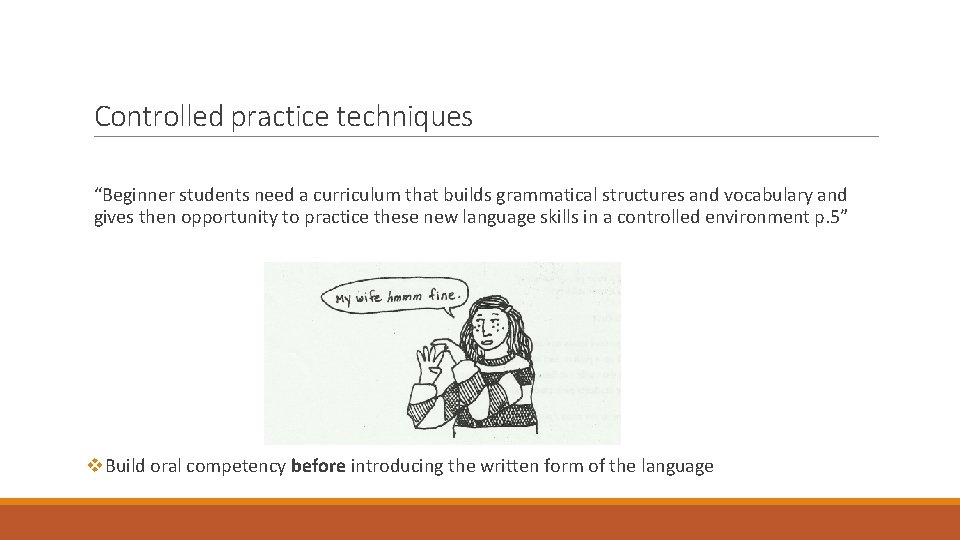 Controlled practice techniques “Beginner students need a curriculum that builds grammatical structures and vocabulary