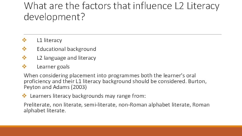 What are the factors that influence L 2 Literacy development? v L 1 literacy